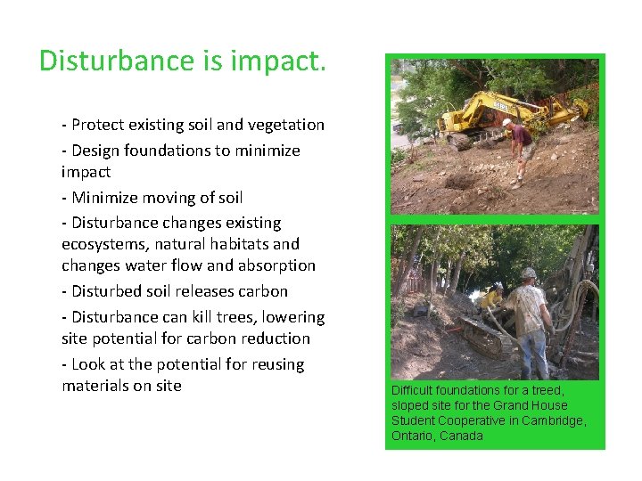 Disturbance is impact. - Protect existing soil and vegetation - Design foundations to minimize