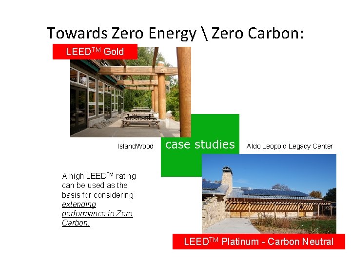 Towards Zero Energy  Zero Carbon: LEEDTM Gold Island. Wood Aldo Leopold Legacy Center