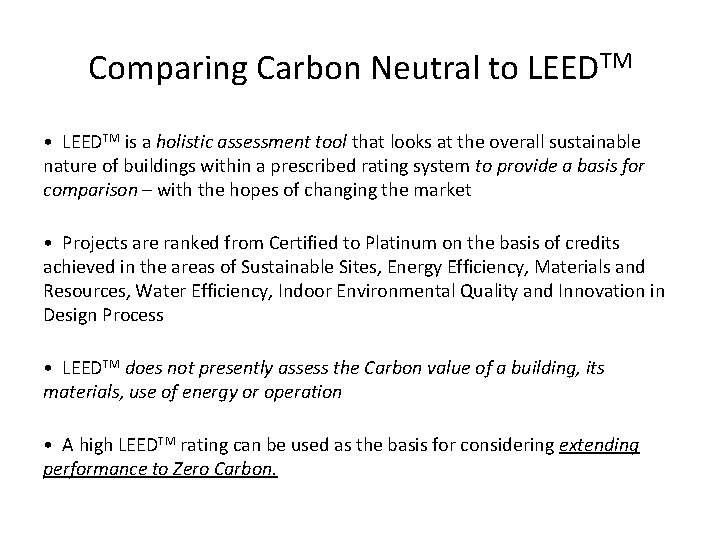 Comparing Carbon Neutral to LEEDTM • LEEDTM is a holistic assessment tool that looks