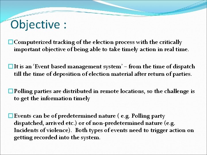 Objective : � Computerized tracking of the election process with the critically important objective