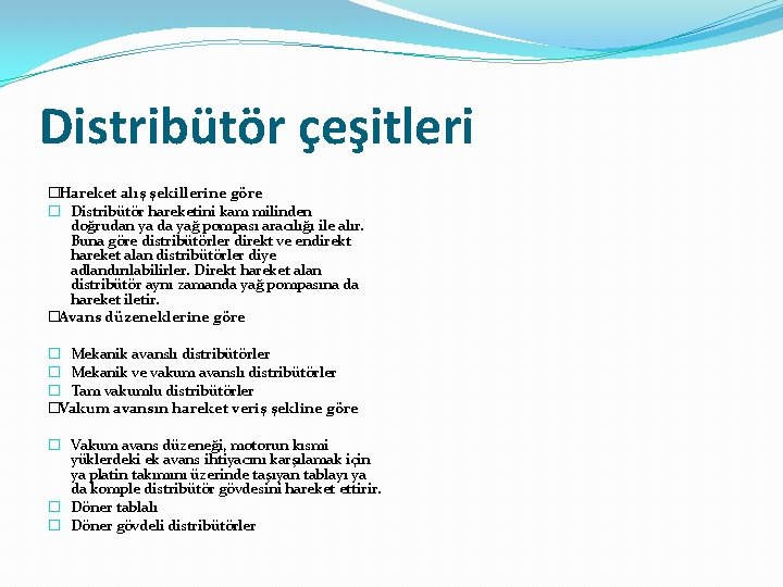 Distribütör çeşitleri �Hareket alış şekillerine göre � Distribütör hareketini kam milinden doğrudan ya da