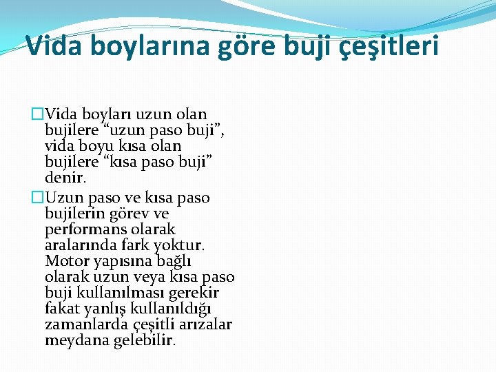 Vida boylarına göre buji çeşitleri �Vida boyları uzun olan bujilere “uzun paso buji”, vida