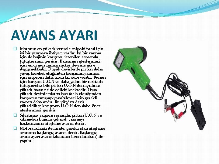 AVANS AYARI � Motorun en yüksek verimle çalışabilmesi için iyi bir yanmaya ihtiyacı vardır.