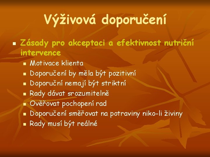 Výživová doporučení n Zásady pro akceptaci a efektivnost nutriční intervence n n n n