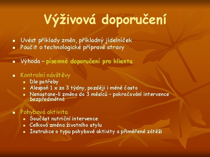 Výživová doporučení n Uvést příklady změn, příkladný jídelníček Poučit o technologické přípravě stravy n