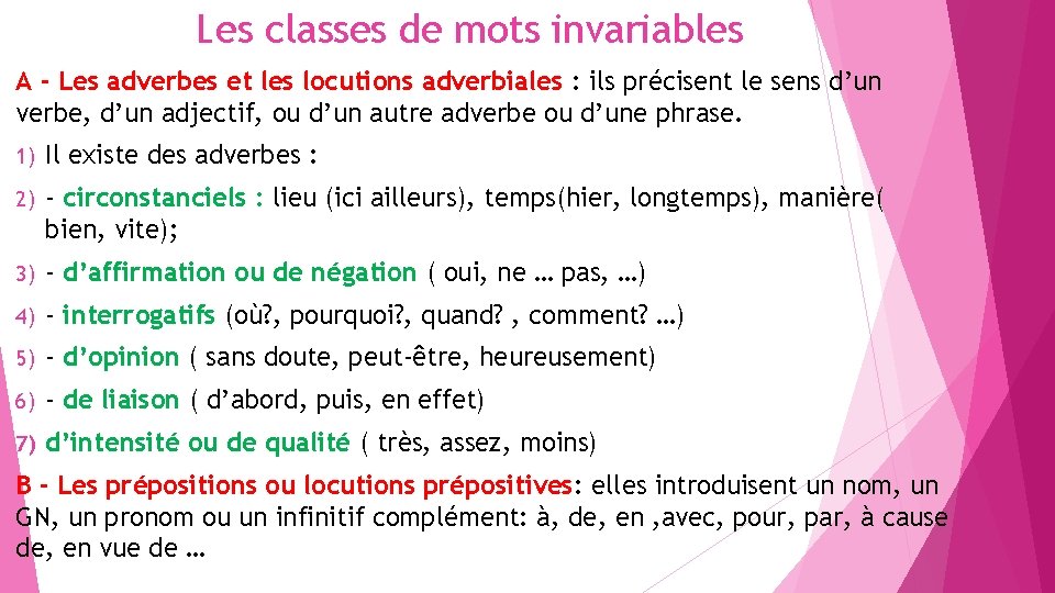 Les classes de mots invariables A - Les adverbes et les locutions adverbiales :