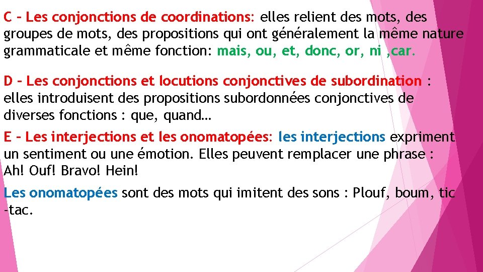 C – Les conjonctions de coordinations: elles relient des mots, des groupes de mots,