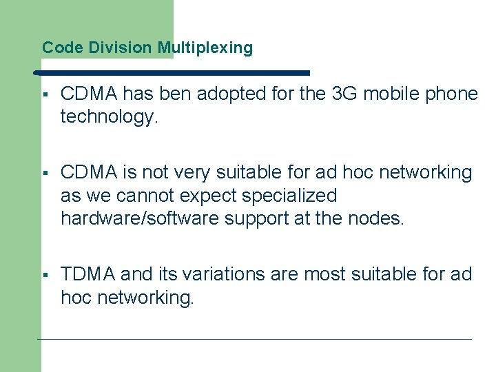 Code Division Multiplexing § CDMA has ben adopted for the 3 G mobile phone