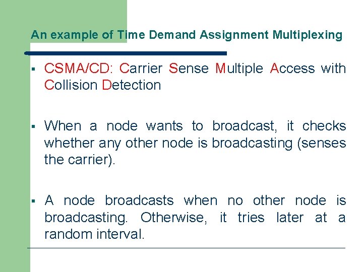 An example of Time Demand Assignment Multiplexing § CSMA/CD: Carrier Sense Multiple Access with