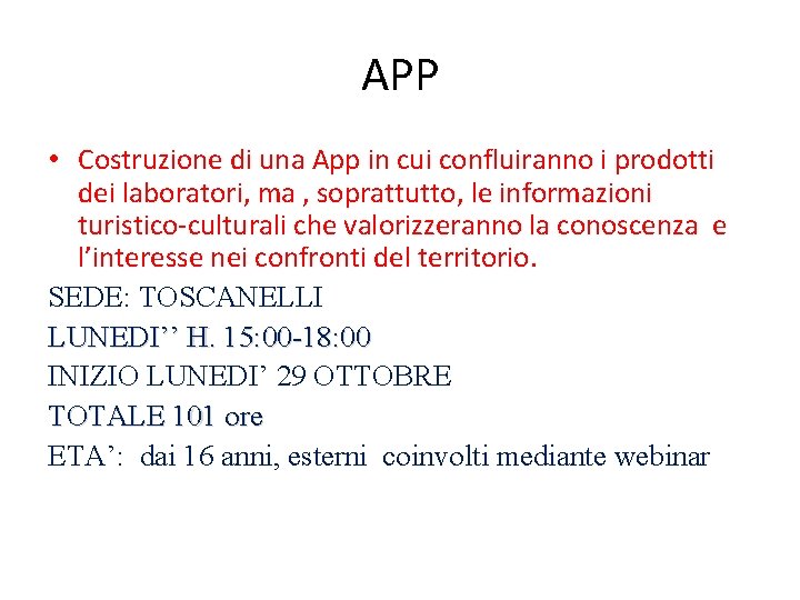 APP • Costruzione di una App in cui confluiranno i prodotti dei laboratori, ma