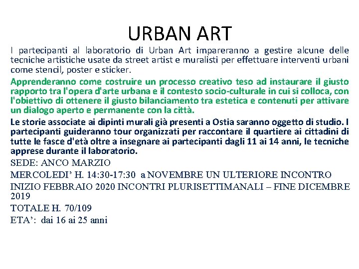 URBAN ART I partecipanti al laboratorio di Urban Art impareranno a gestire alcune delle