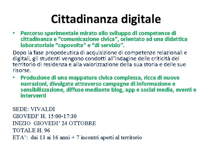 Cittadinanza digitale • Percorso sperimentale mirato allo sviluppo di competenze di cittadinanza e “comunicazione