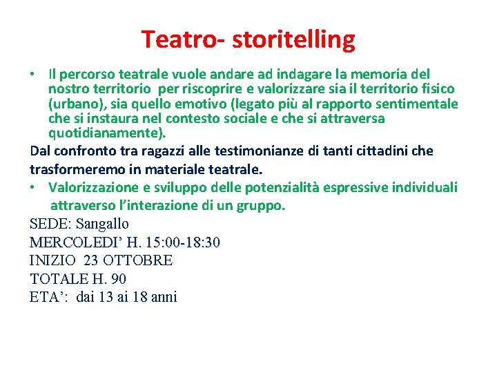 Teatro- storitelling • Il percorso teatrale vuole andare ad indagare la memoria del nostro