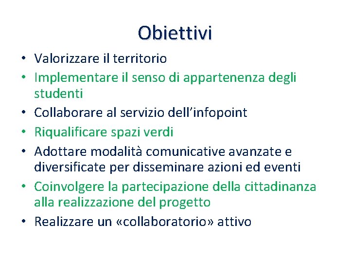 Obiettivi • Valorizzare il territorio • Implementare il senso di appartenenza degli studenti •