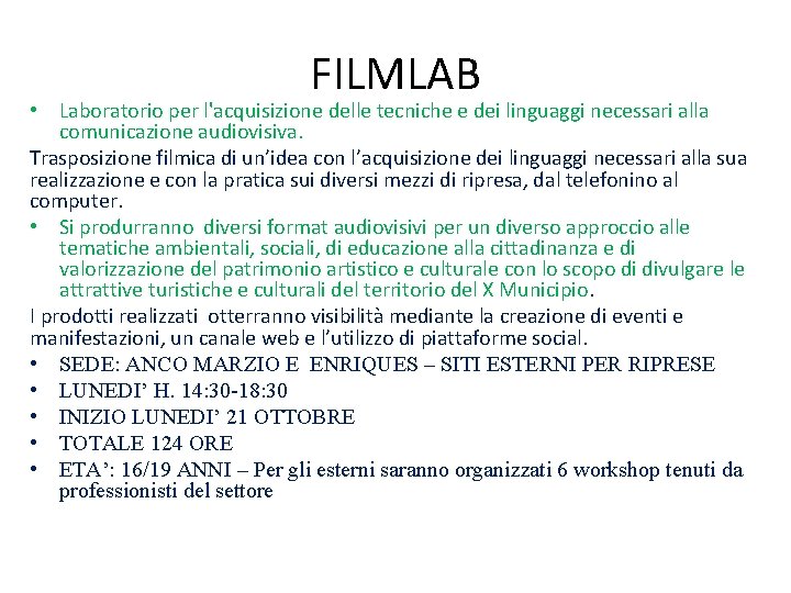 FILMLAB • Laboratorio per l'acquisizione delle tecniche e dei linguaggi necessari alla comunicazione audiovisiva.