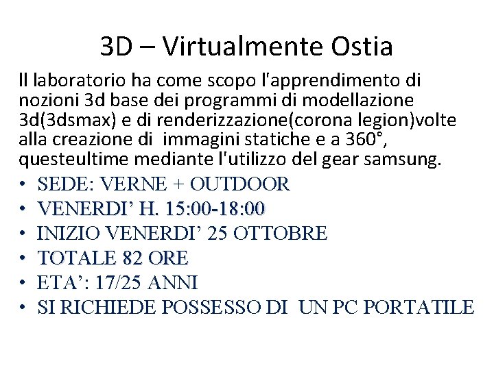 3 D – Virtualmente Ostia ll laboratorio ha come scopo l'apprendimento di nozioni 3