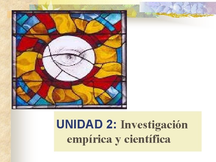 UNIDAD 2: Investigación empírica y científica 