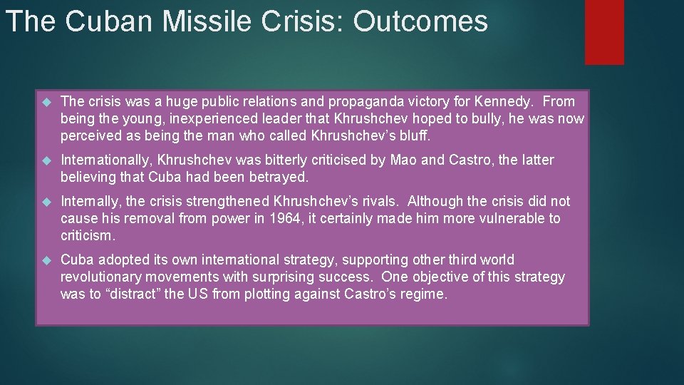 The Cuban Missile Crisis: Outcomes The crisis was a huge public relations and propaganda