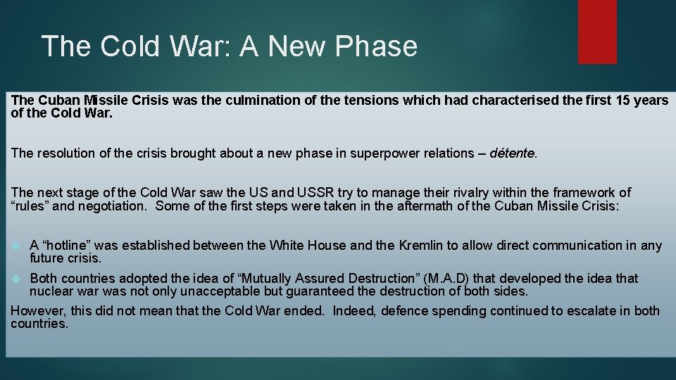 The Cold War: A New Phase The Cuban Missile Crisis was the culmination of