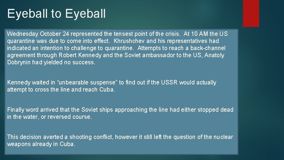 Eyeball to Eyeball Wednesday October 24 represented the tensest point of the crisis. At