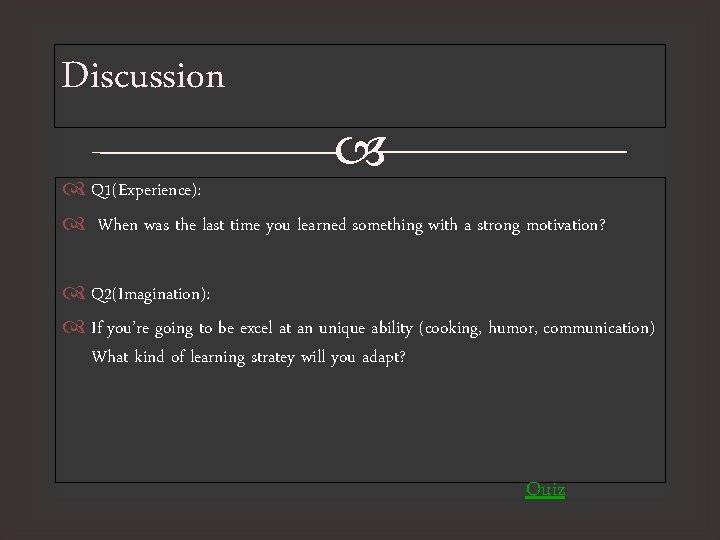 Discussion Q 1(Experience): When was the last time you learned something with a strong