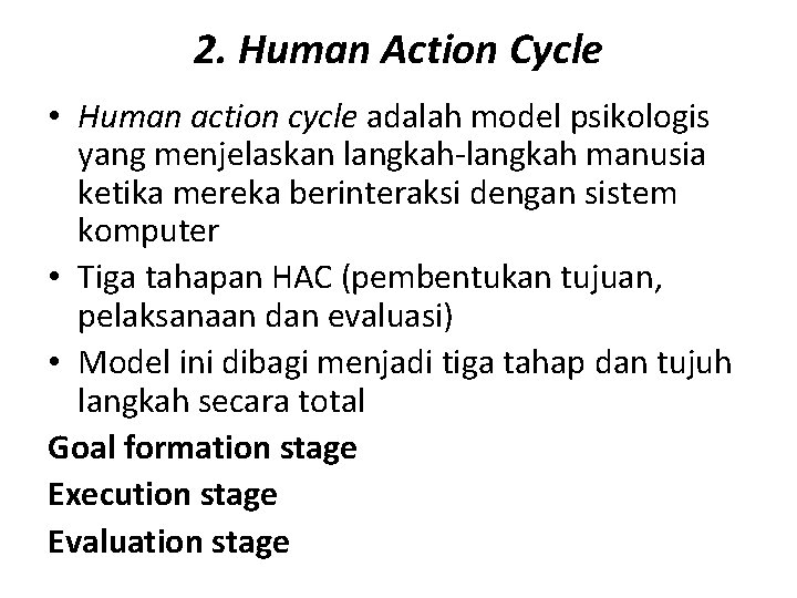 2. Human Action Cycle • Human action cycle adalah model psikologis yang menjelaskan langkah-langkah