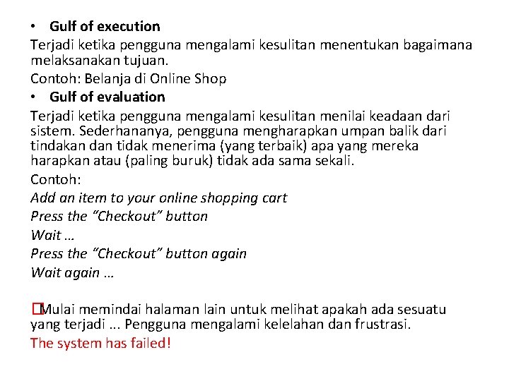  • Gulf of execution Terjadi ketika pengguna mengalami kesulitan menentukan bagaimana melaksanakan tujuan.