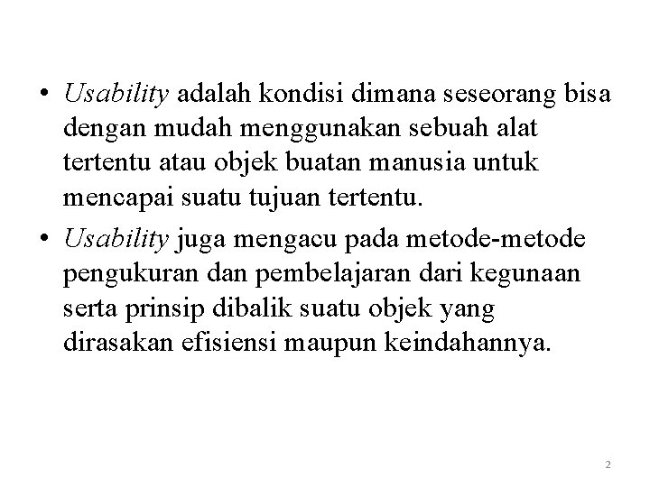  • Usability adalah kondisi dimana seseorang bisa dengan mudah menggunakan sebuah alat tertentu