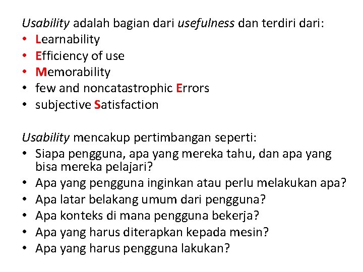 Usability adalah bagian dari usefulness dan terdiri dari: • Learnability • Efficiency of use