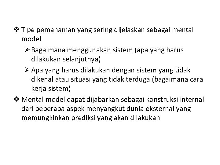  Tipe pemahaman yang sering dijelaskan sebagai mental model Bagaimana menggunakan sistem (apa yang