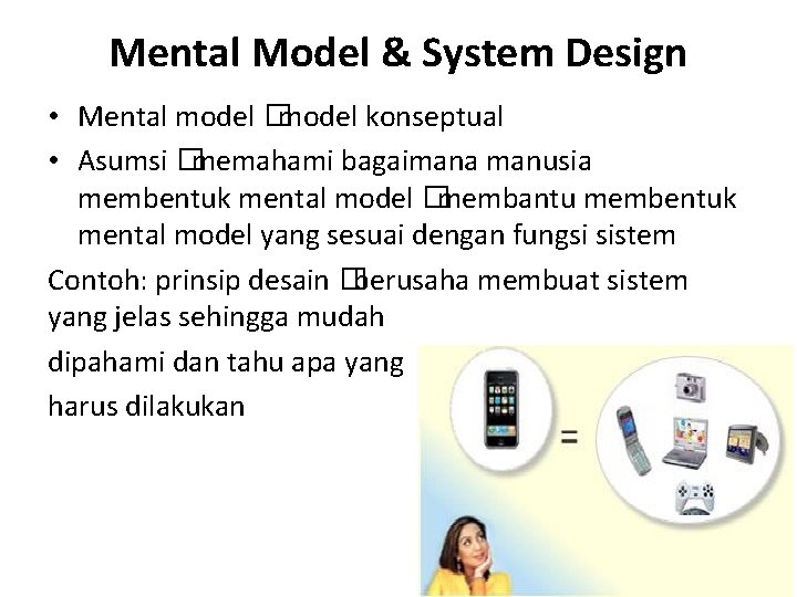 Mental Model & System Design • Mental model �model konseptual • Asumsi �memahami bagaimana