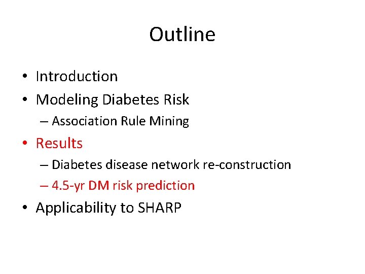 Outline • Introduction • Modeling Diabetes Risk – Association Rule Mining • Results –