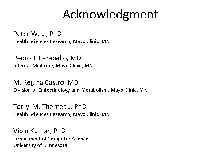 Acknowledgment Peter W. Li, Ph. D Health Sciences Research, Mayo Clinic, MN Pedro J.