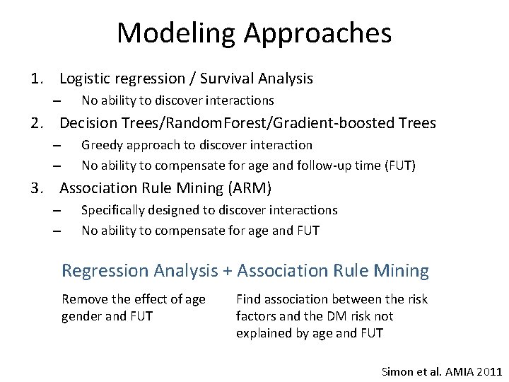 Modeling Approaches 1. Logistic regression / Survival Analysis – No ability to discover interactions