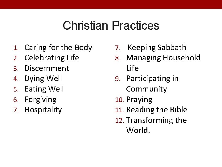 Christian Practices 1. 2. 3. 4. 5. 6. 7. Caring for the Body Celebrating