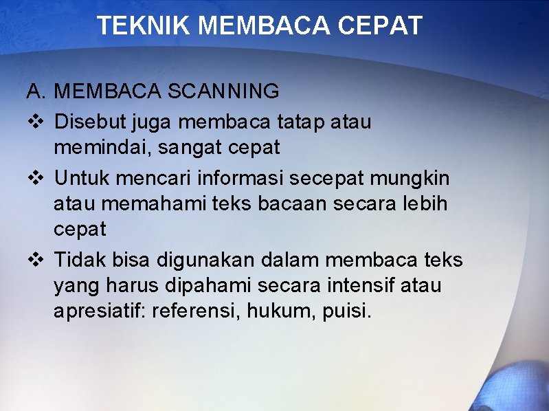 TEKNIK MEMBACA CEPAT A. MEMBACA SCANNING v Disebut juga membaca tatap atau memindai, sangat