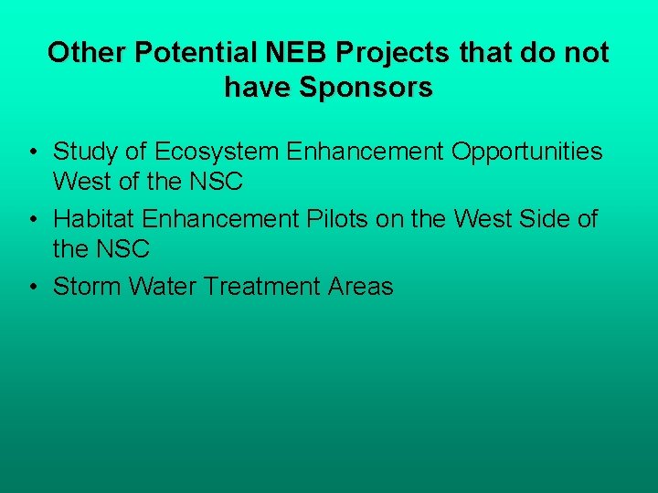 Other Potential NEB Projects that do not have Sponsors • Study of Ecosystem Enhancement