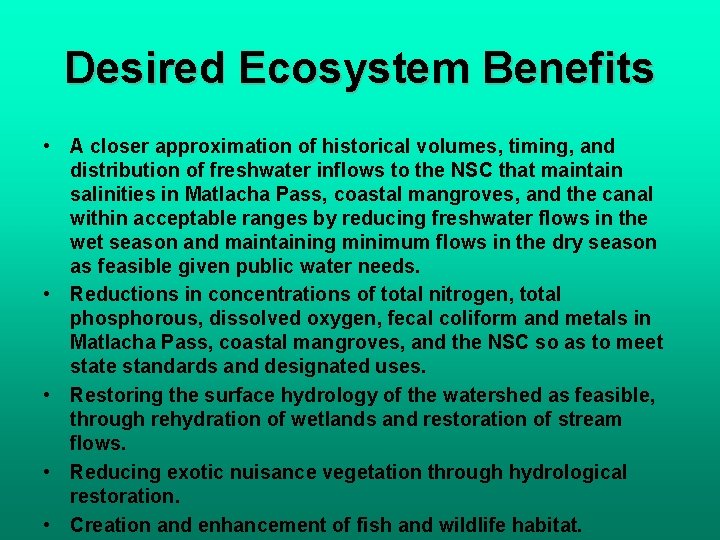 Desired Ecosystem Benefits • A closer approximation of historical volumes, timing, and distribution of