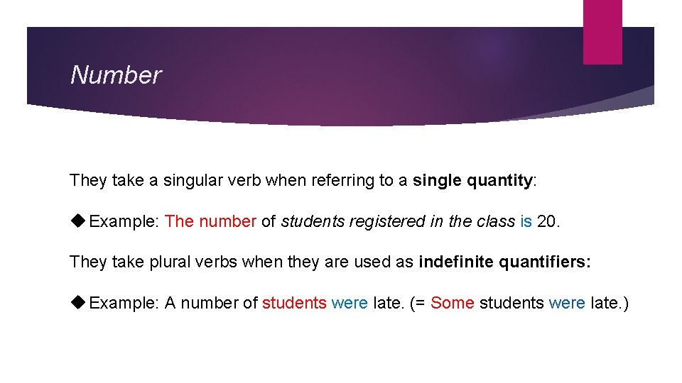 Number They take a singular verb when referring to a single quantity: Example: The