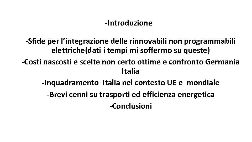 -Introduzione -Sfide per l’integrazione delle rinnovabili non programmabili elettriche(dati i tempi mi soffermo su