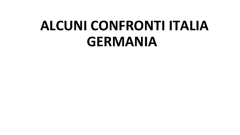 ALCUNI CONFRONTI ITALIA GERMANIA 
