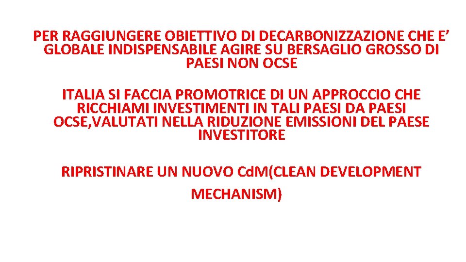 PER RAGGIUNGERE OBIETTIVO DI DECARBONIZZAZIONE CHE E’ GLOBALE INDISPENSABILE AGIRE SU BERSAGLIO GROSSO DI