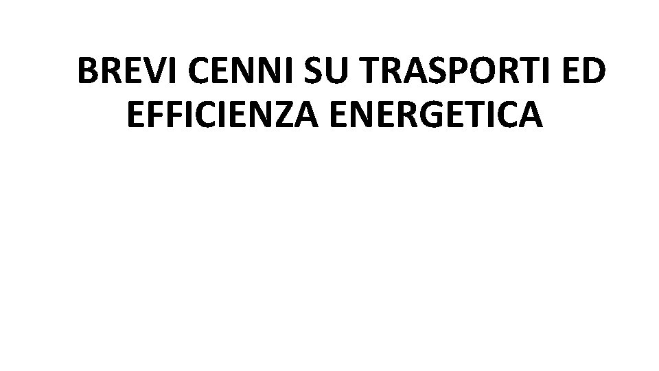 BREVI CENNI SU TRASPORTI ED EFFICIENZA ENERGETICA 