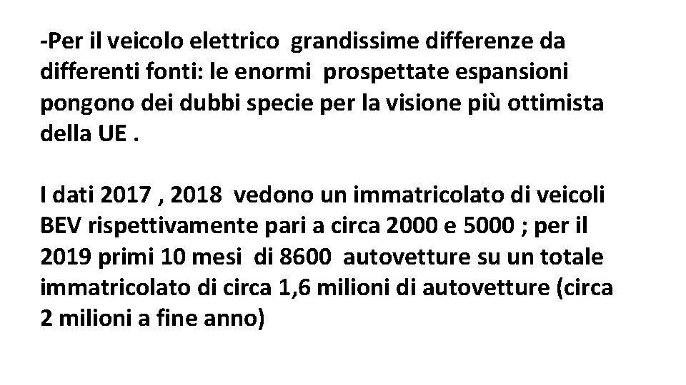-Per il veicolo elettrico grandissime differenze da differenti fonti: le enormi prospettate espansioni pongono