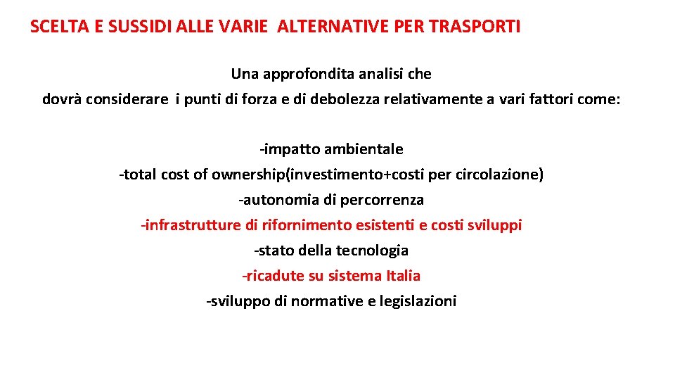  SCELTA E SUSSIDI ALLE VARIE ALTERNATIVE PER TRASPORTI Una approfondita analisi che dovrà