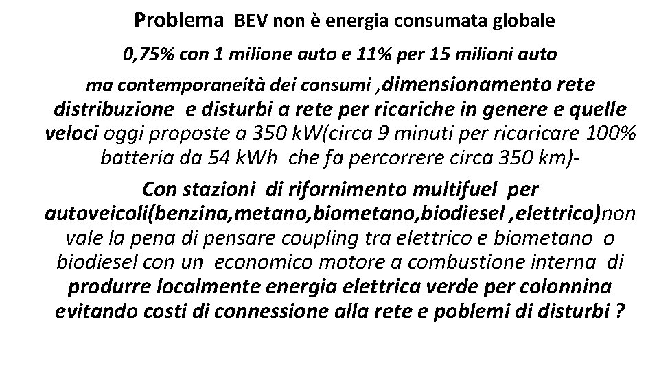  Problema BEV non è energia consumata globale 0, 75% con 1 milione auto