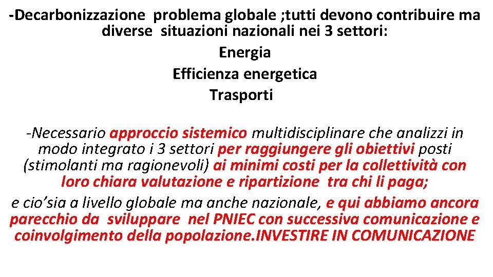 -Decarbonizzazione problema globale ; tutti devono contribuire ma diverse situazioni nazionali nei 3 settori: