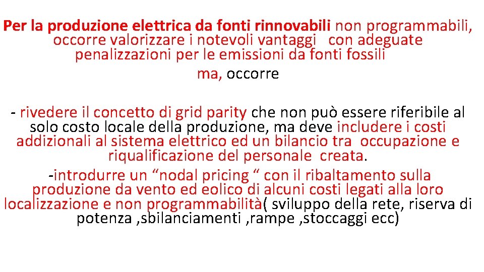 Per la produzione elettrica da fonti rinnovabili non programmabili, occorre valorizzare i notevoli vantaggi