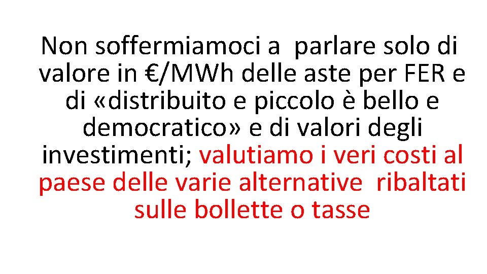 Non soffermiamoci a parlare solo di valore in €/MWh delle aste per FER e