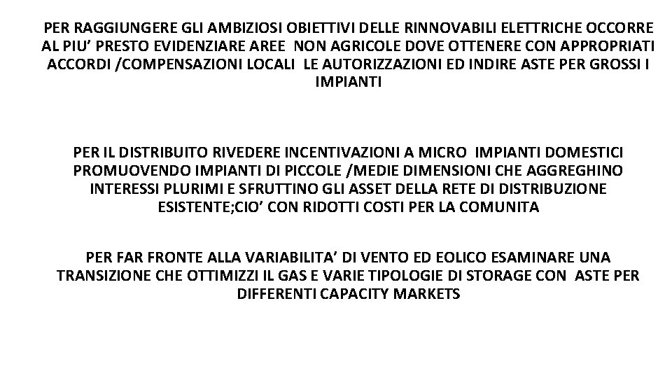 PER RAGGIUNGERE GLI AMBIZIOSI OBIETTIVI DELLE RINNOVABILI ELETTRICHE OCCORRE AL PIU’ PRESTO EVIDENZIARE AREE